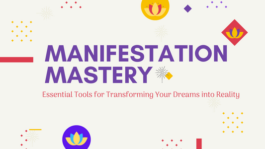 Manifestation Mastery: Essential tools for Transforming Your Dreams into Reality